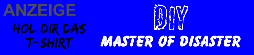 DIY Master of Disaster, selbstgemachtes aus dem Elkenbreder Weg Bad Salzuflen. Hol dir das Fan Shirt - Die Geschenkidee für den Heimwerker