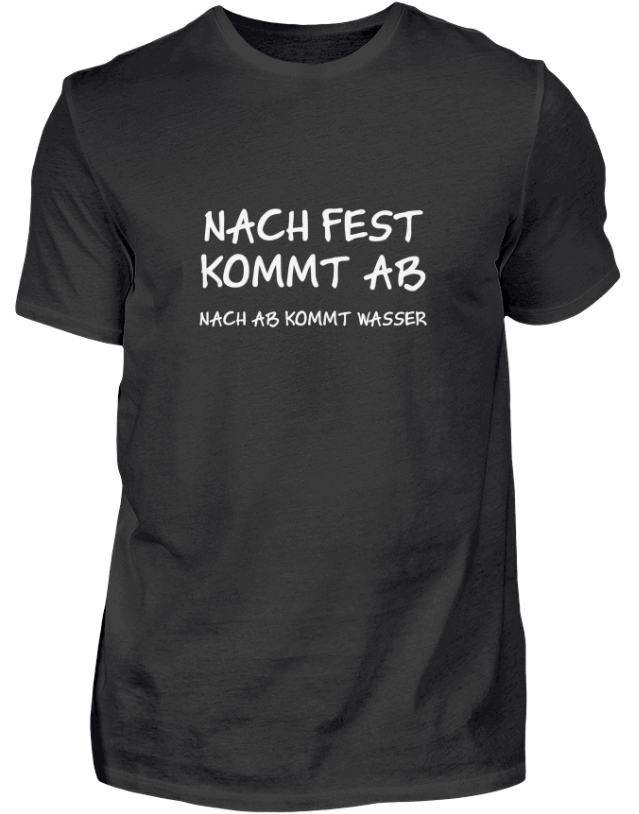 Das T-Shirt mit dem Klempnerspruch: Nach fest kommt ab, nach ab kommt Wasser - sagt der Klempner einer von über 50 lustigen Handwerkersprüchen