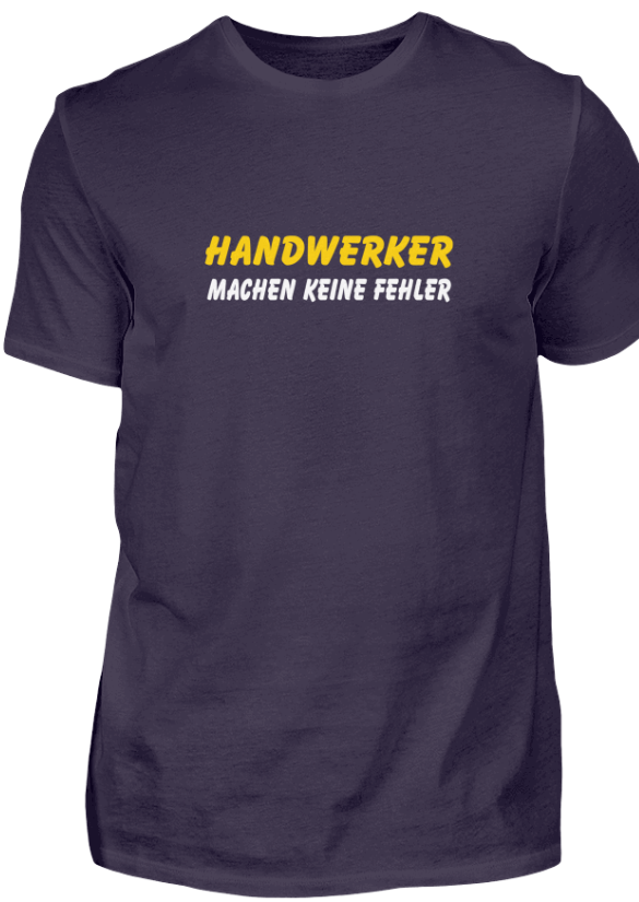 Handwerker machen keine Fehler - Das T-Shirt