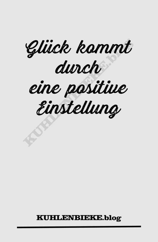 Glück kommt durch positive Einstellung