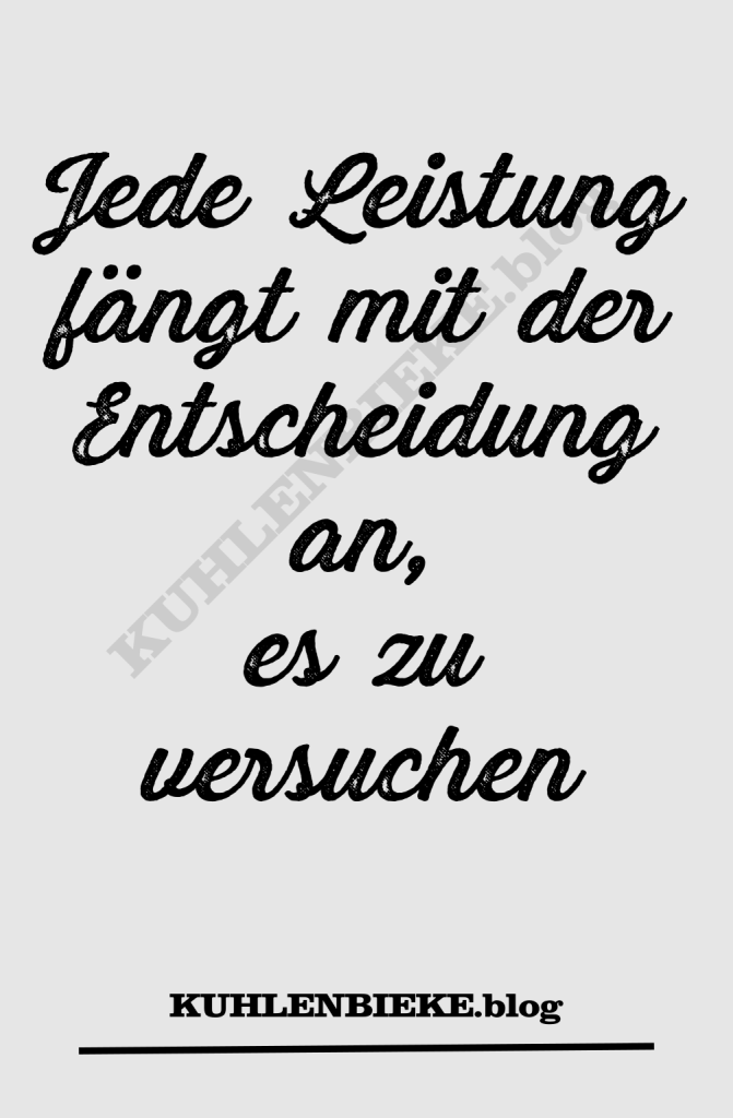 Jede Leistung fängt mit der Entscheidung an, es zu versuchen Motivation Motivationsspruch