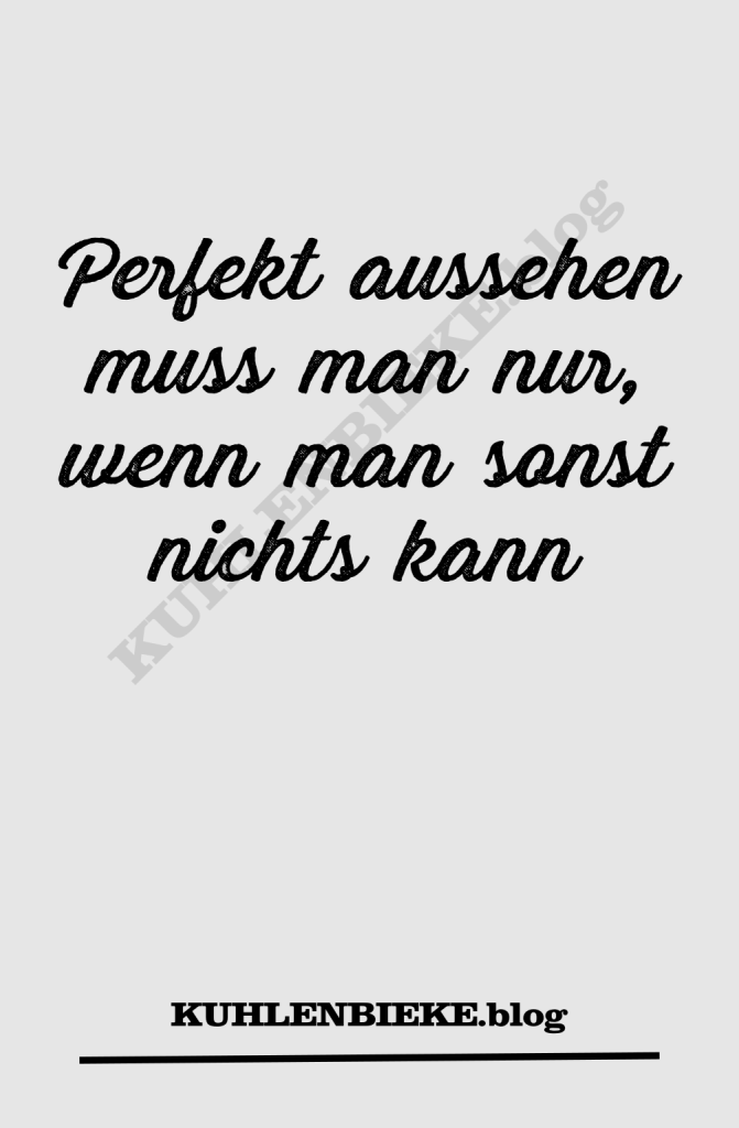 Perfekt aussehen muss man nur, wenn man sonst nichts kann