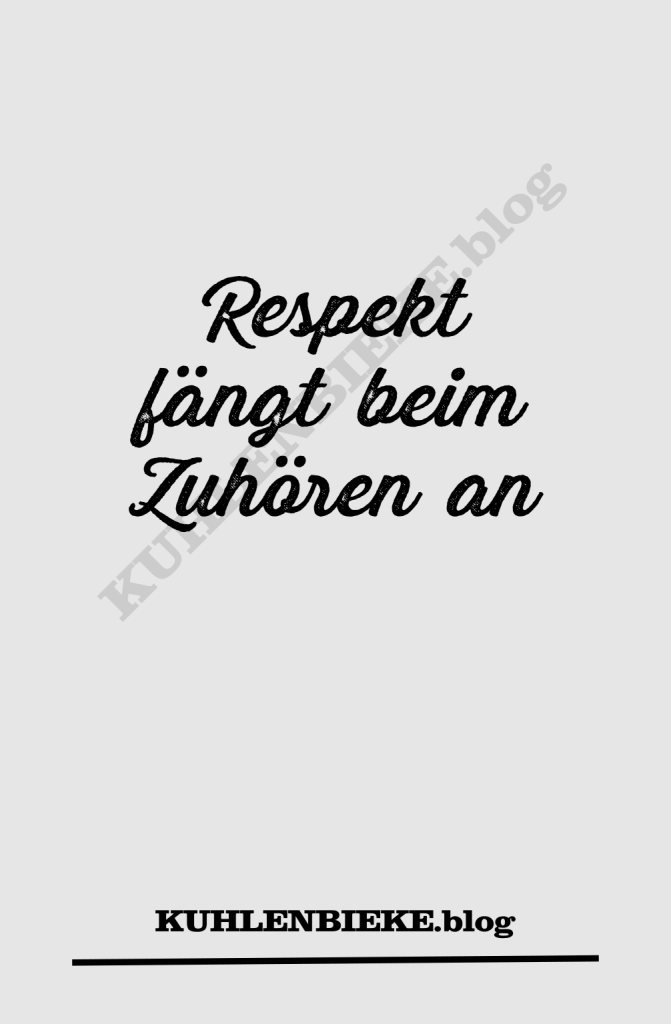 Respekt fängt beim Zuhören an