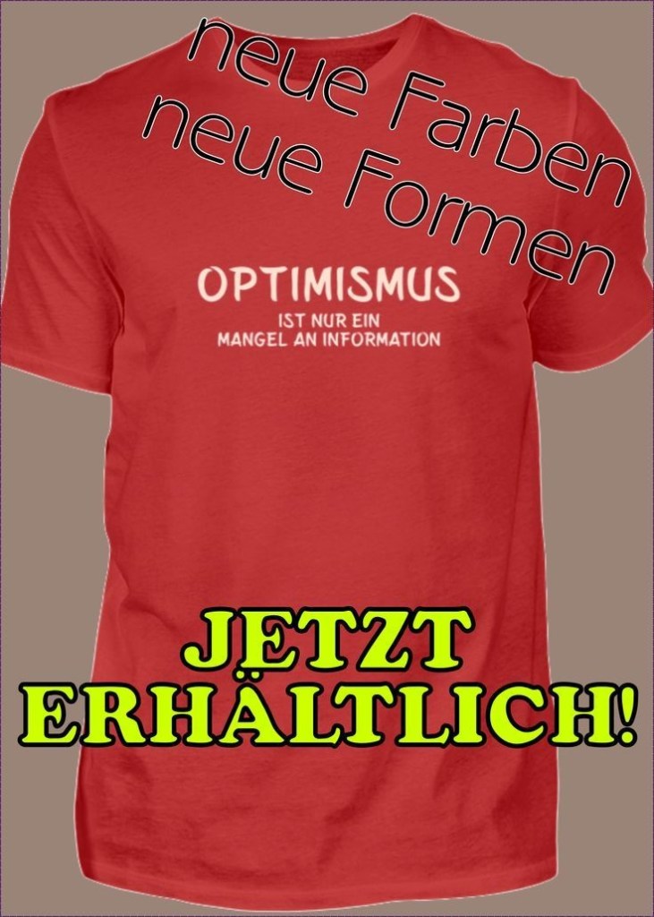 T-Shirt Optimismus ist nur ein Mangel an Information