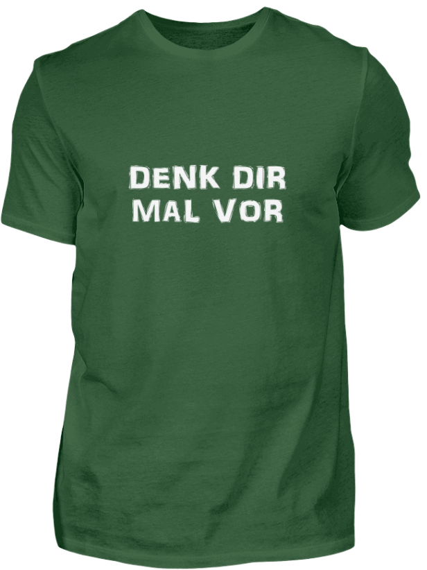 Fun T-Shirt denk dir mal vor - Geschenkidee