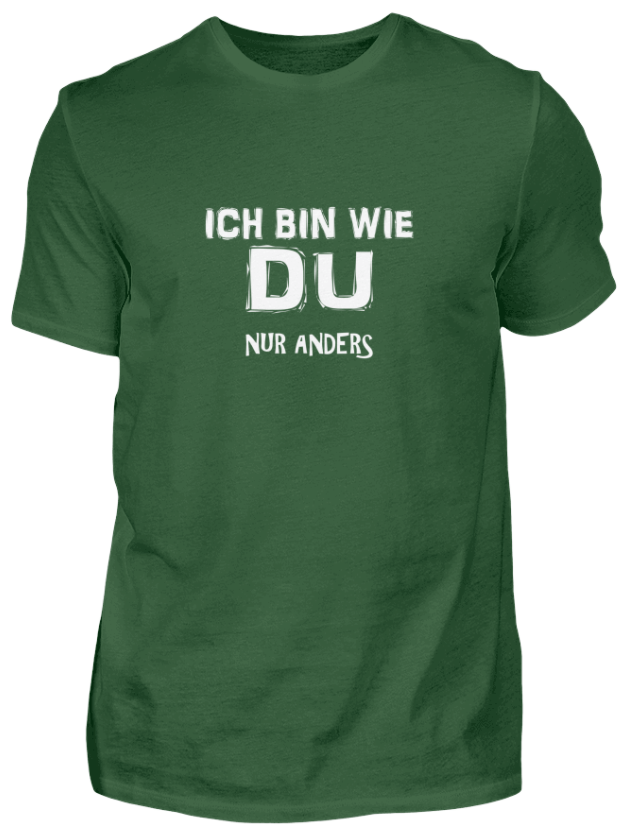 Ich bin wie du nur anders - lustiges T-Shirt