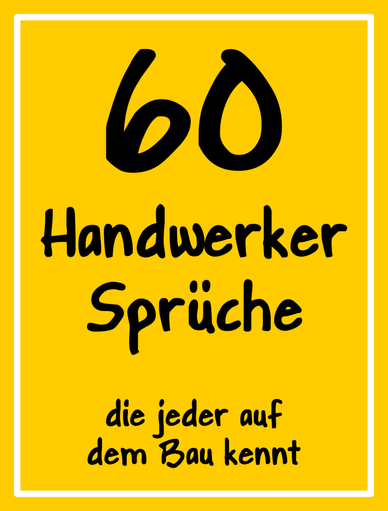 über 60 coole und lustige Handwerkersprüche