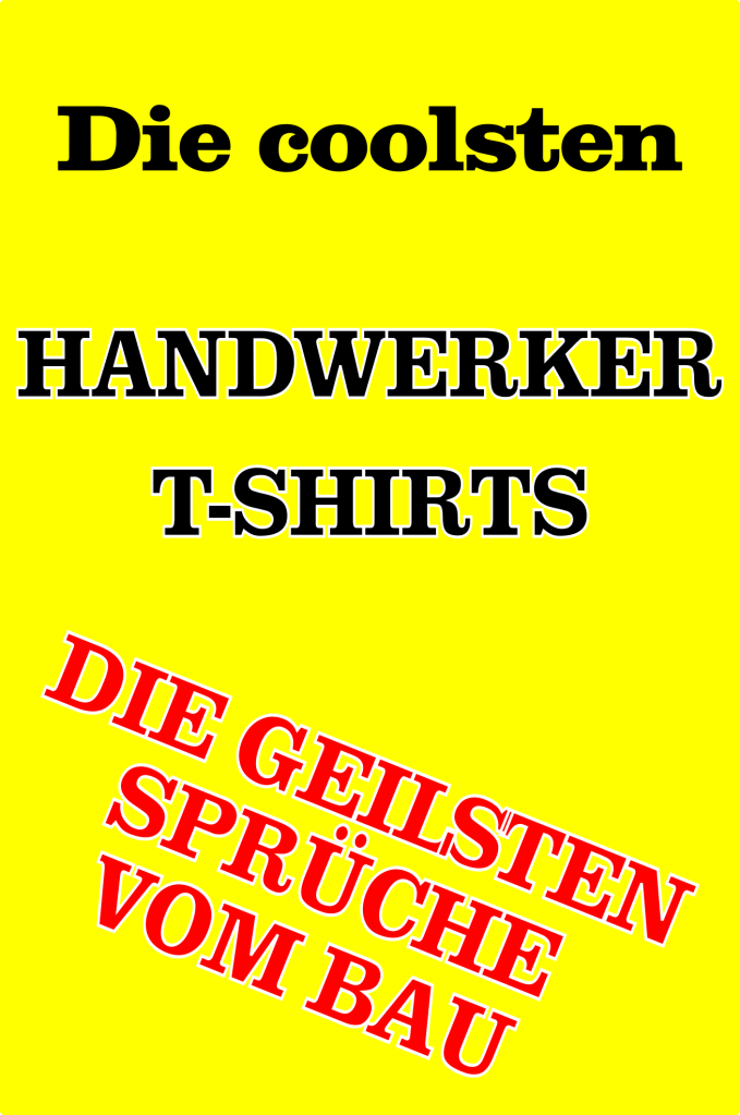 die besten und lustigsten Handwerker und Heimwerker Sprüche