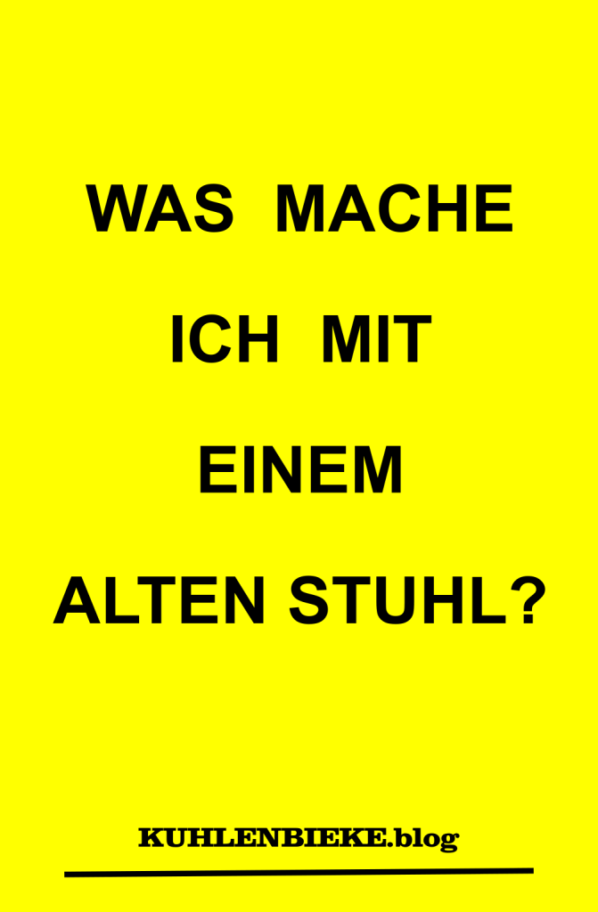 Was mache ich mit einem alten Stuhl? Stuhl Upcycling