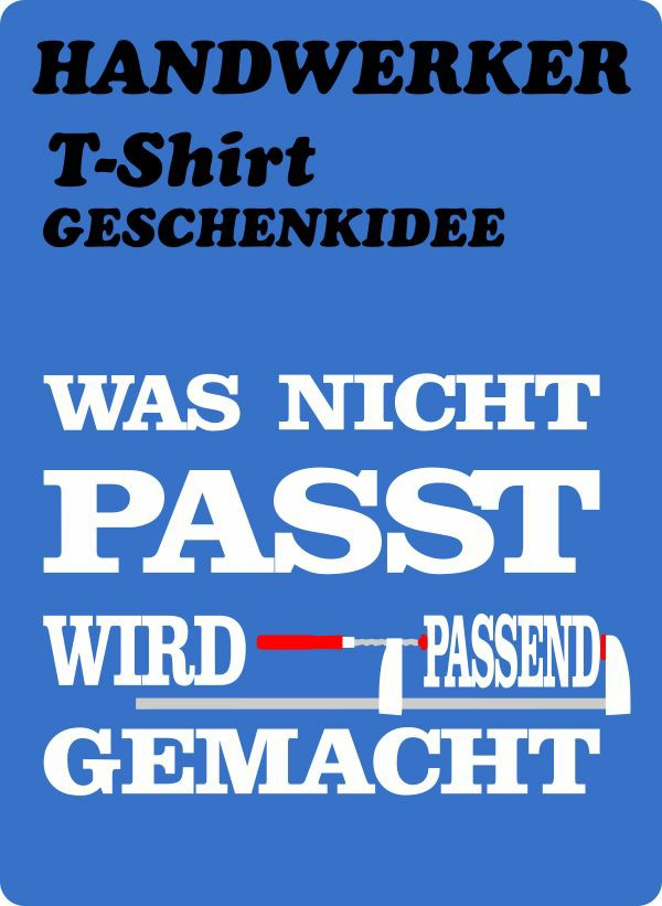 Handwerkersprüche - was nicht passt, wird passend gemacht